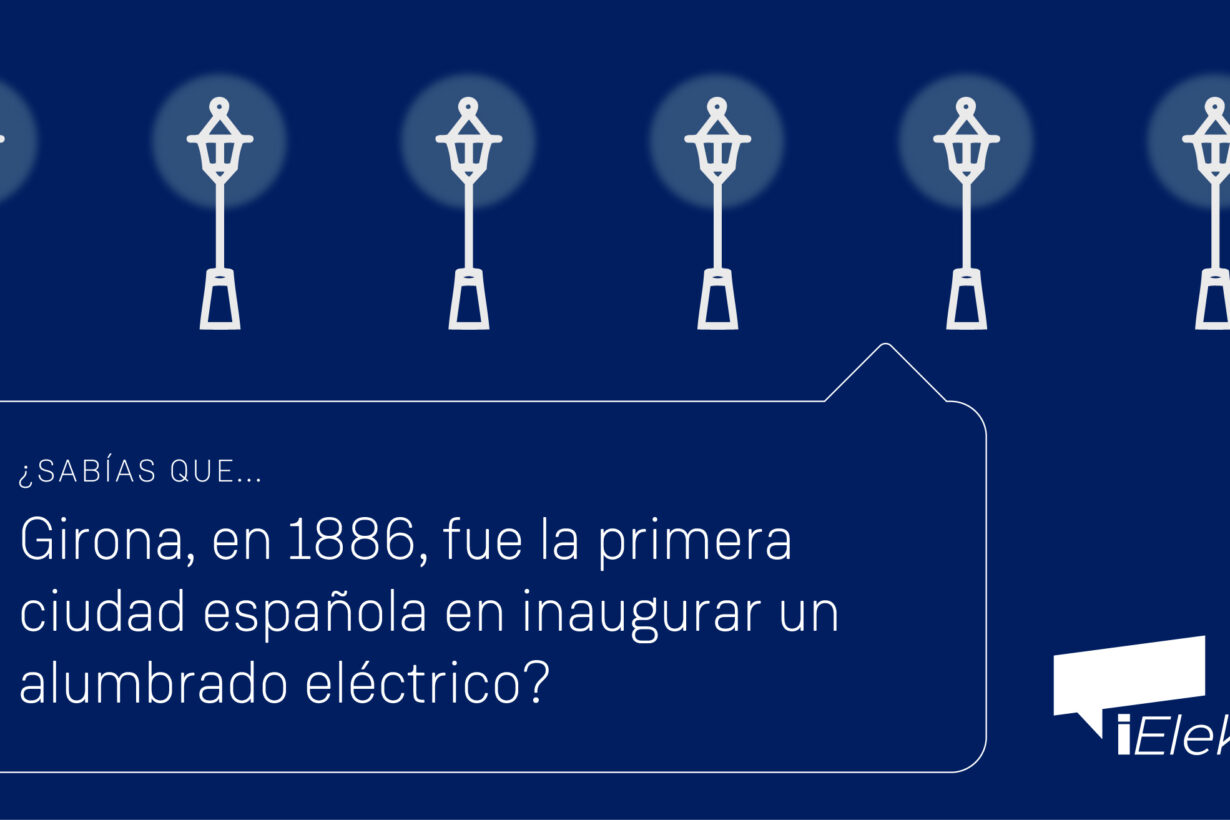 ¿Sabías que Girona fue la primera ciudad española en contar con alumbrado público eléctrico?