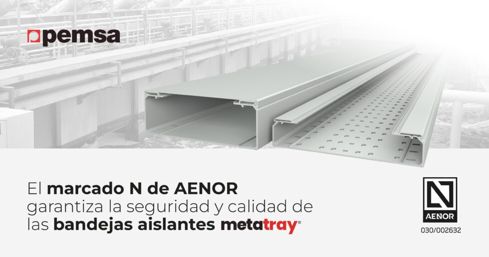El marcado N de AENOR en la gama Metatray® consolida el liderazgo de Pemsa en la calidad de sus productos