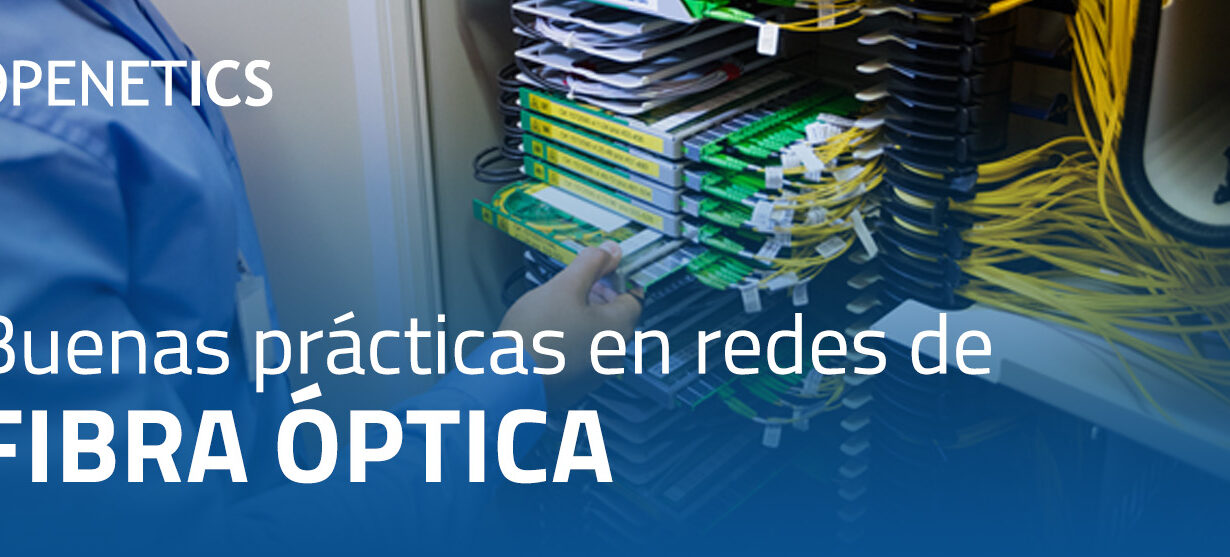 OPENETICS explica las buenas prácticas en el diseño e instalación de cableado estructurado de fibra óptica